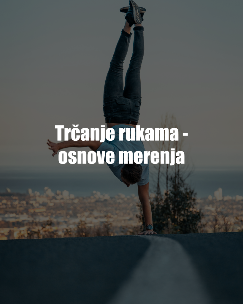 Trčanje rukama: Osnove merenja